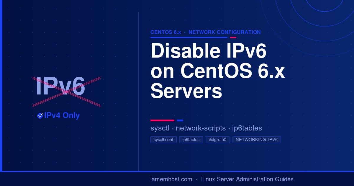 How to disable IPv6 on CentOS 6.x servers using sysctl.conf and ip6tables configuration