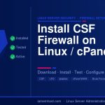 How to install CSF ConfigServer Security Firewall on Linux and cPanel servers step by step