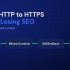 How to Migrate Your Website from HTTP to HTTPS Without Losing SEO