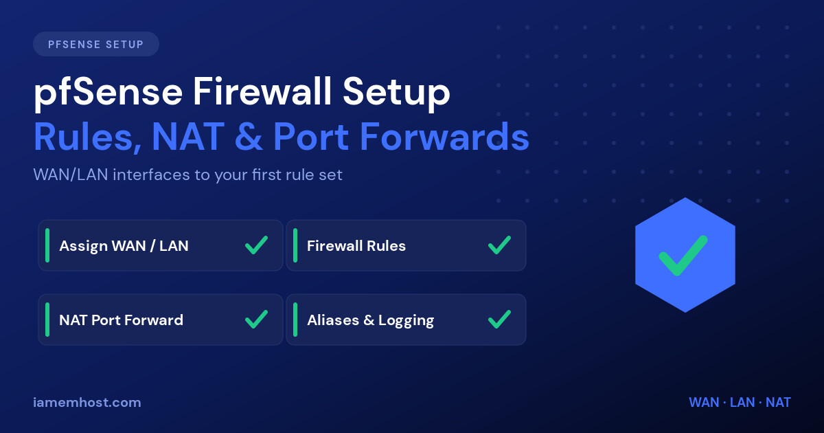 pfSense setup checklist: assign WAN and LAN, firewall rules, NAT port forward, aliases and logging